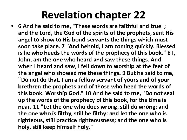 Revelation chapter 22 • 6 And he said to me, "These words are faithful