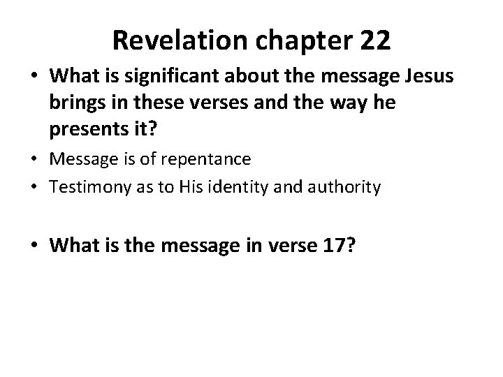 Revelation chapter 22 • What is significant about the message Jesus brings in these