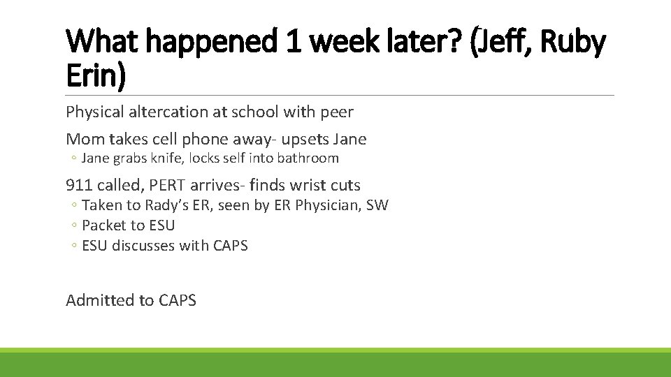 What happened 1 week later? (Jeff, Ruby Erin) Physical altercation at school with peer