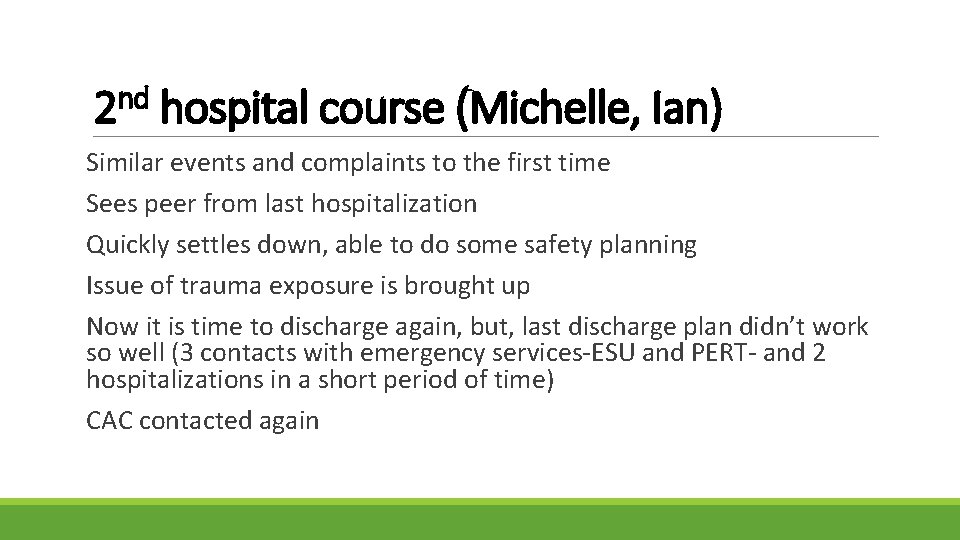 2 nd hospital course (Michelle, Ian) Similar events and complaints to the first time