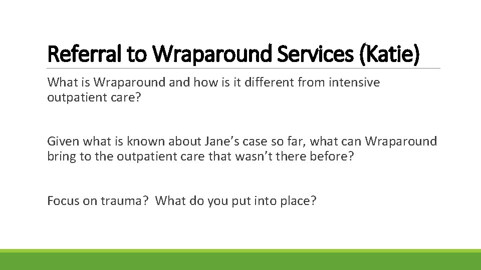Referral to Wraparound Services (Katie) What is Wraparound and how is it different from