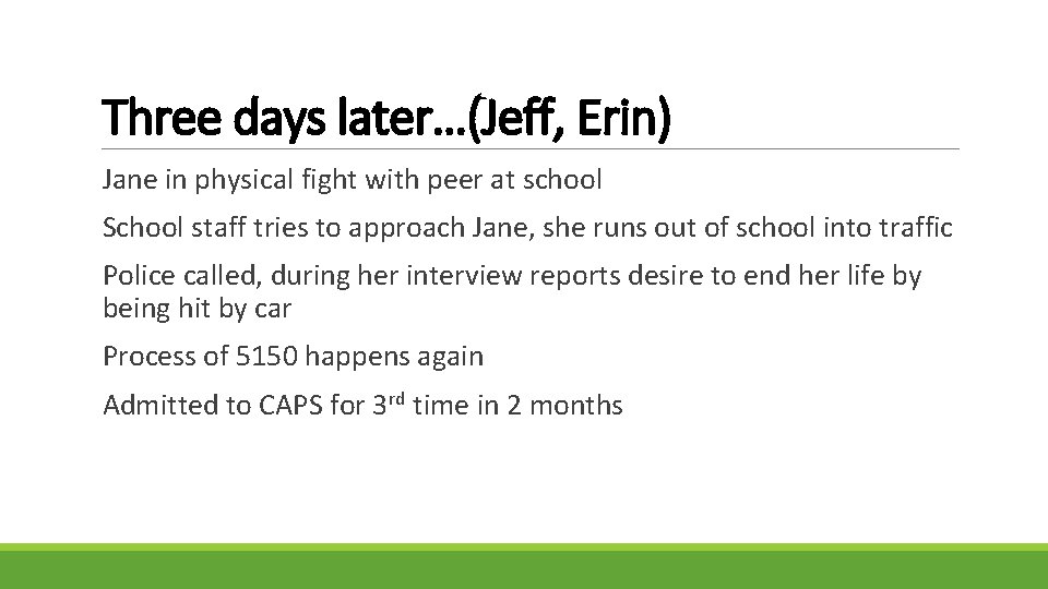 Three days later…(Jeff, Erin) Jane in physical fight with peer at school School staff