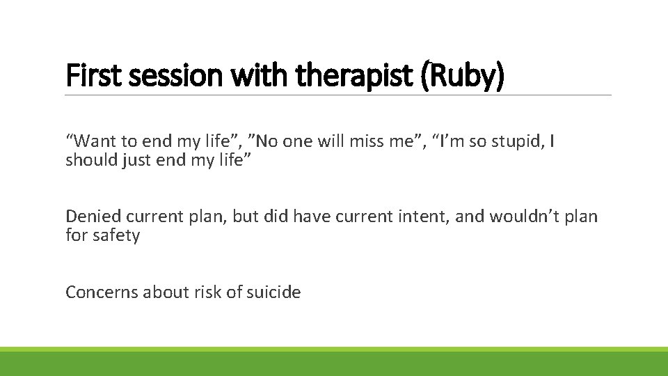 First session with therapist (Ruby) “Want to end my life”, ”No one will miss