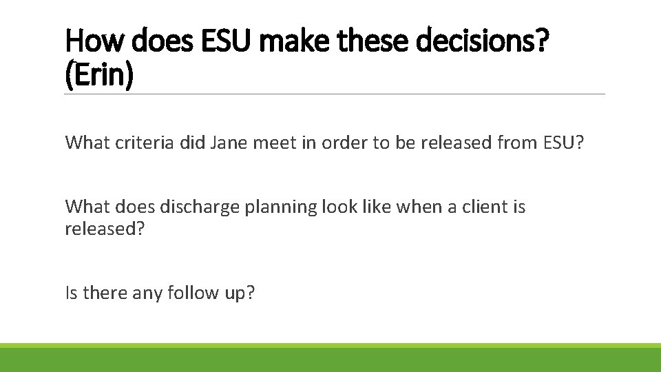 How does ESU make these decisions? (Erin) What criteria did Jane meet in order