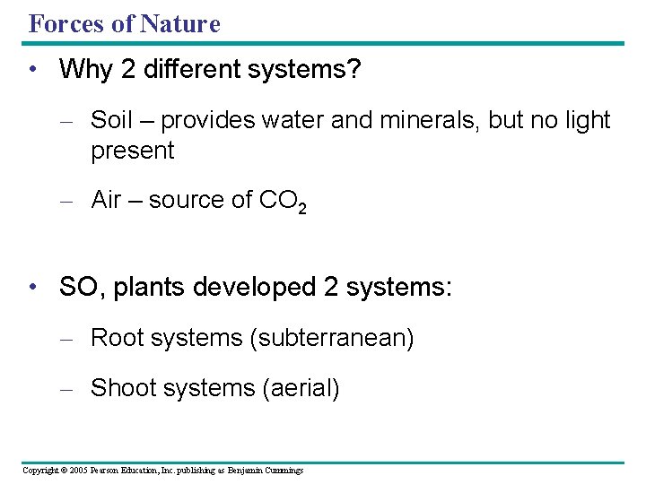 Forces of Nature • Why 2 different systems? – Soil – provides water and