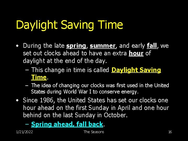 Daylight Saving Time • During the late spring, summer, and early fall, we set