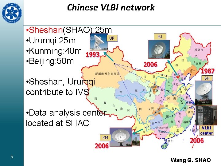 Chinese VLBI network • Sheshan(SHAO): 25 m • Urumqi: 25 m • Kunming: 40