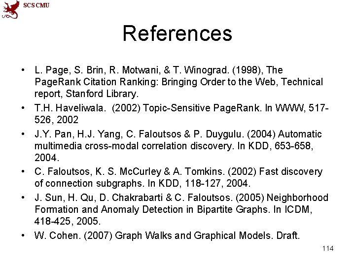 SCS CMU References • L. Page, S. Brin, R. Motwani, & T. Winograd. (1998),