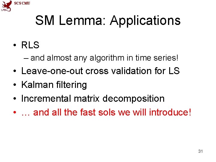 SCS CMU SM Lemma: Applications • RLS – and almost any algorithm in time