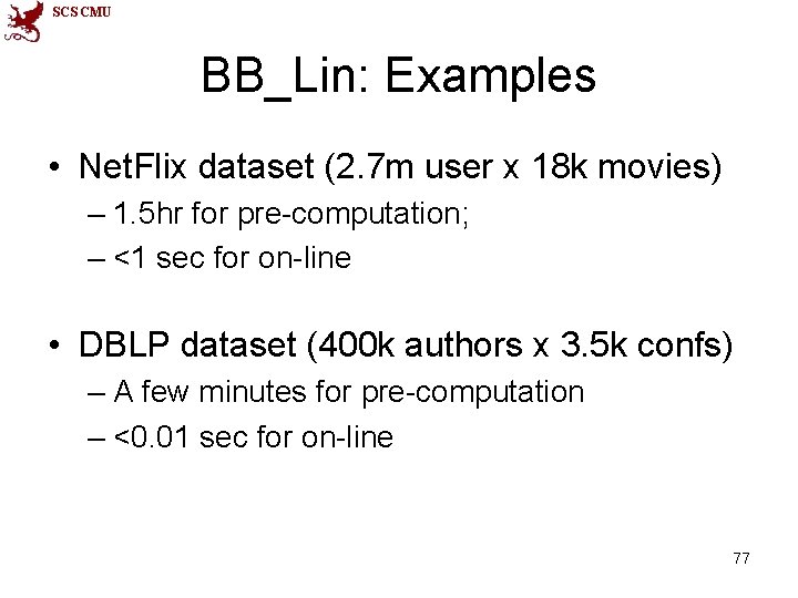 SCS CMU BB_Lin: Examples • Net. Flix dataset (2. 7 m user x 18