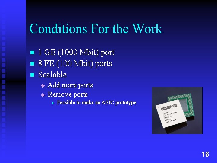 Conditions For the Work n n n 1 GE (1000 Mbit) port 8 FE