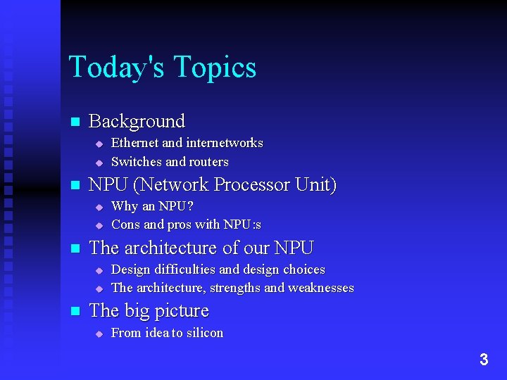 Today's Topics n Background u u n NPU (Network Processor Unit) u u n