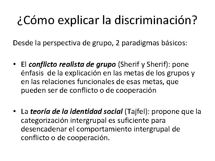 ¿Cómo explicar la discriminación? Desde la perspectiva de grupo, 2 paradigmas básicos: • El