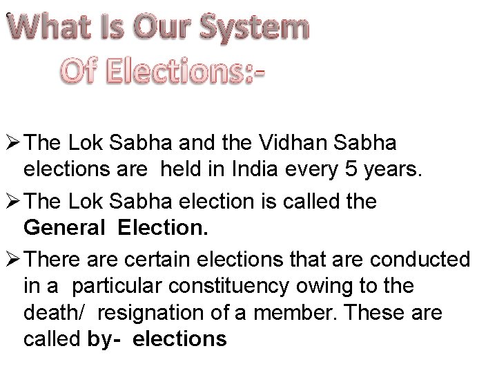  • The Lok Sabha and the Vidhan Sabha elections are held in India