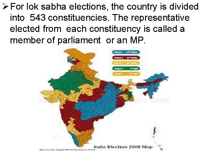  For lok sabha elections, the country is divided into 543 constituencies. The representative