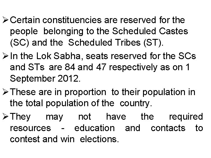  Certain constituencies are reserved for the people belonging to the Scheduled Castes (SC)