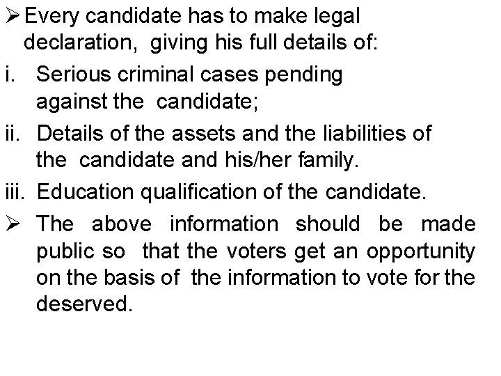  Every candidate has to make legal declaration, giving his full details of: i.
