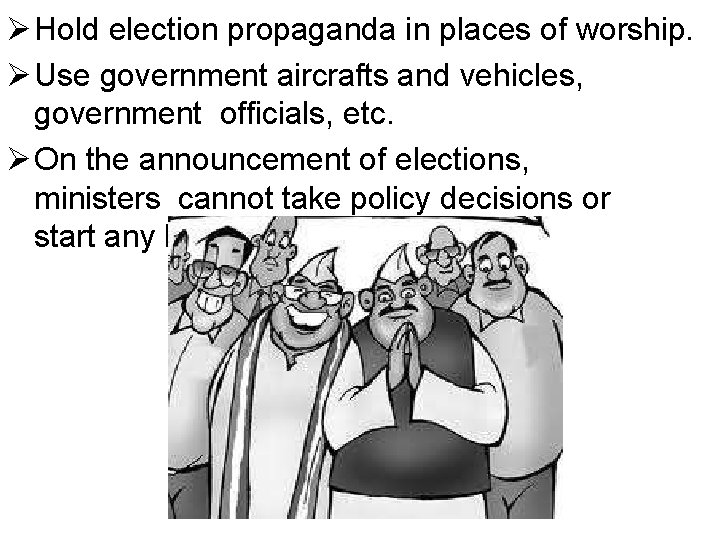  Hold election propaganda in places of worship. Use government aircrafts and vehicles, government