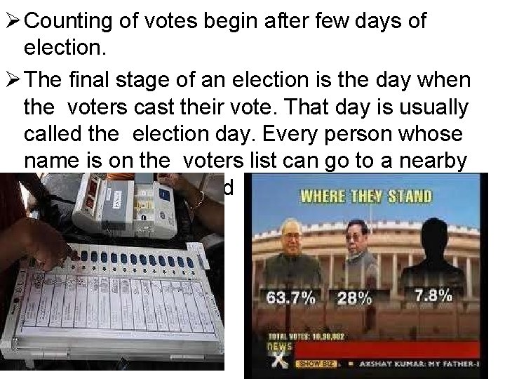  Counting of votes begin after few days of election. The final stage of