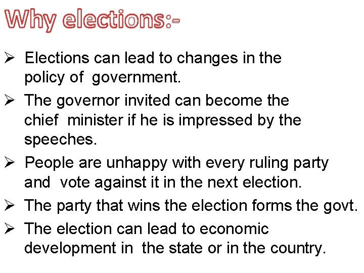  Elections can lead to changes in the policy of government. The governor invited