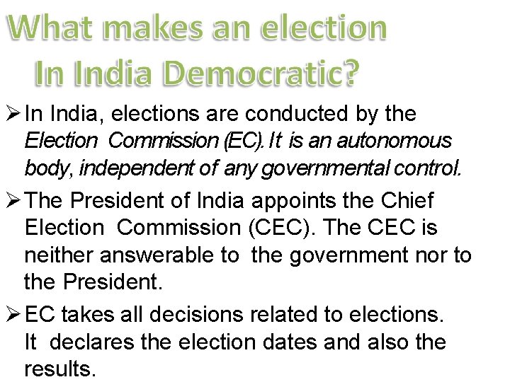  In India, elections are conducted by the Election Commission (EC). It is an