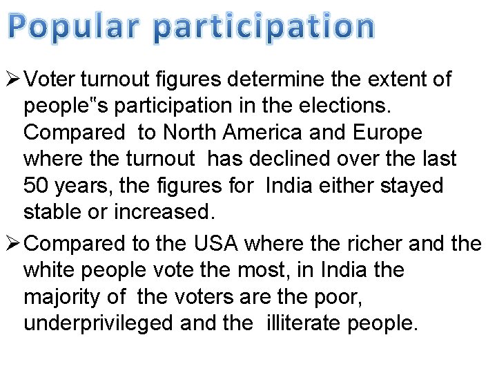  Voter turnout figures determine the extent of people‟s participation in the elections. Compared