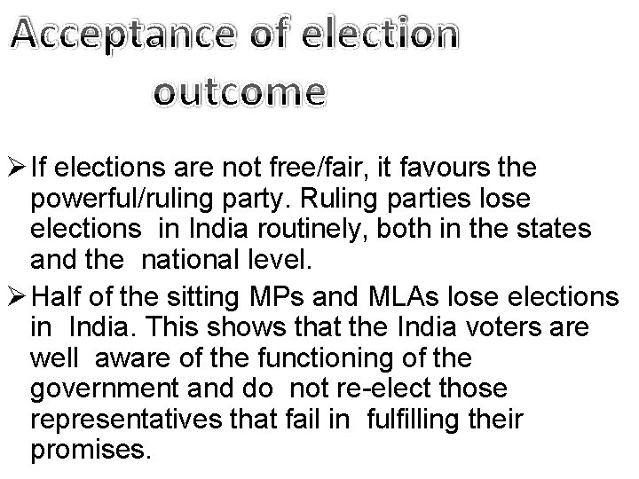  If elections are not free/fair, it favours the powerful/ruling party. Ruling parties lose