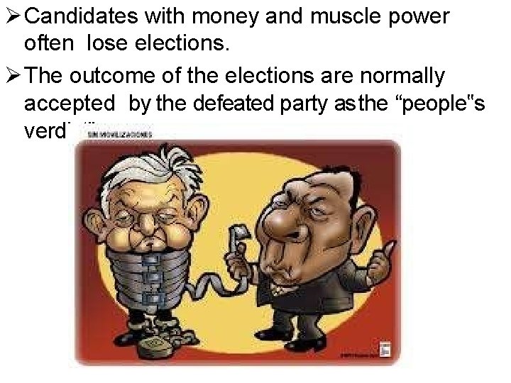  Candidates with money and muscle power often lose elections. The outcome of the