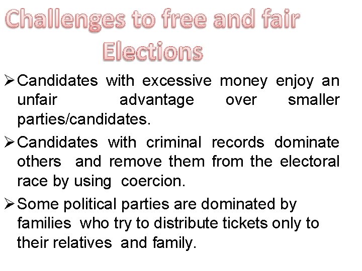  Candidates with excessive money enjoy an unfair advantage over smaller parties/candidates. Candidates with