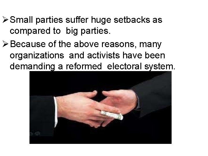  Small parties suffer huge setbacks as compared to big parties. Because of the