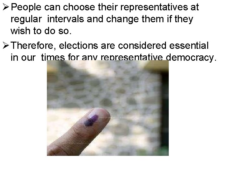  People can choose their representatives at regular intervals and change them if they