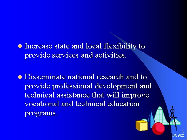 l Increase state and local flexibility to provide services and activities. l Disseminate national