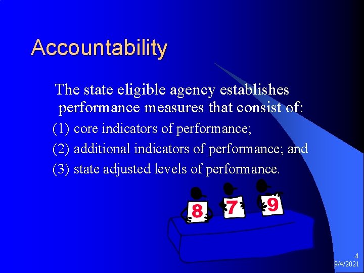 Accountability The state eligible agency establishes performance measures that consist of: (1) core indicators