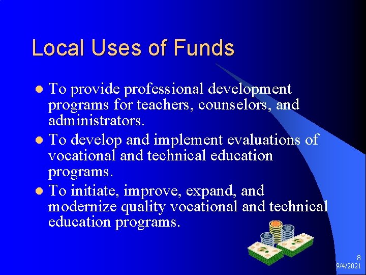 Local Uses of Funds To provide professional development programs for teachers, counselors, and administrators.