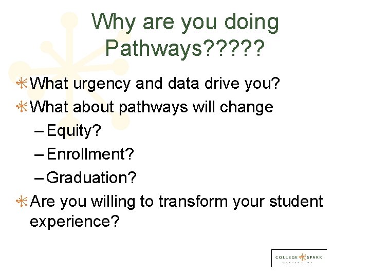 Why are you doing Pathways? ? ? What urgency and data drive you? What