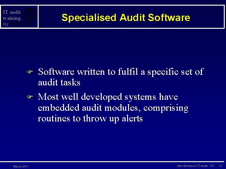 IT audit training Specialised Audit Software for F F March 2007 Software written to