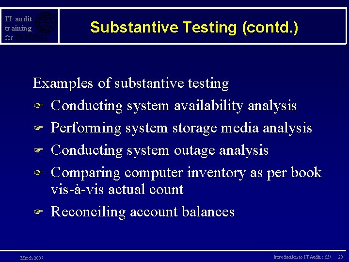 IT audit training Substantive Testing (contd. ) for Examples of substantive testing F Conducting