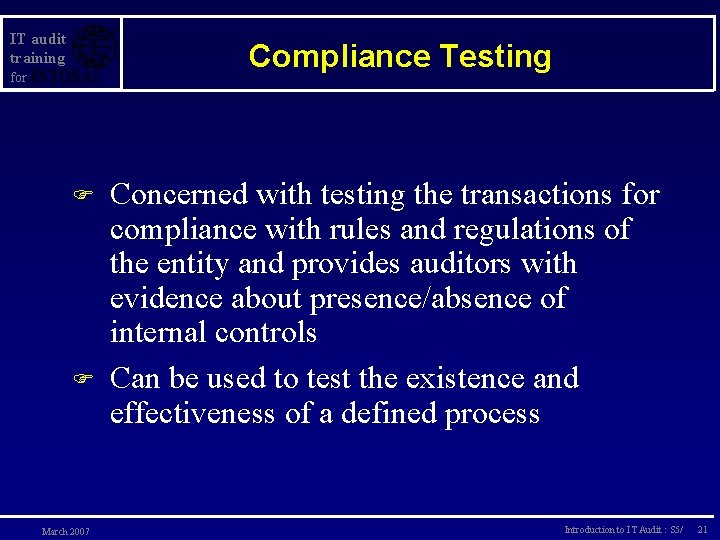 IT audit training Compliance Testing for F F March 2007 Concerned with testing the