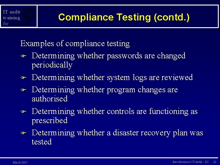 IT audit training Compliance Testing (contd. ) for Examples of compliance testing F Determining