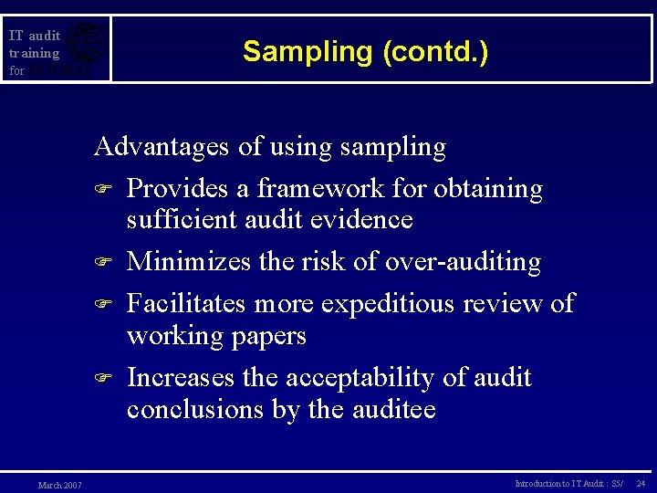 IT audit training for Sampling (contd. ) Advantages of using sampling F Provides a