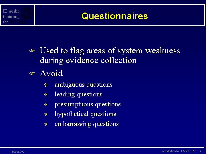 IT audit training Questionnaires for F F Used to flag areas of system weakness