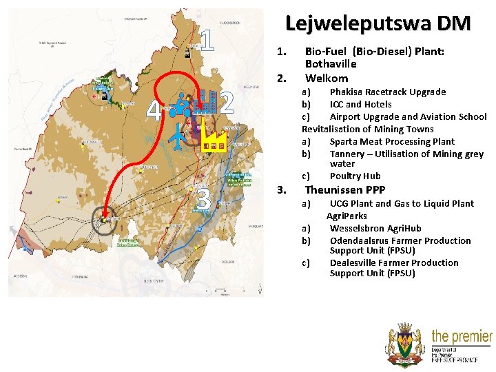 Lejweleputswa DM 1 1. 2 4 3 2. 3. Bio-Fuel (Bio-Diesel) Plant: Bothaville Welkom Lejweleputswa DM 1 1. 2 4 3 2. 3. Bio-Fuel (Bio-Diesel) Plant: Bothaville Welkom