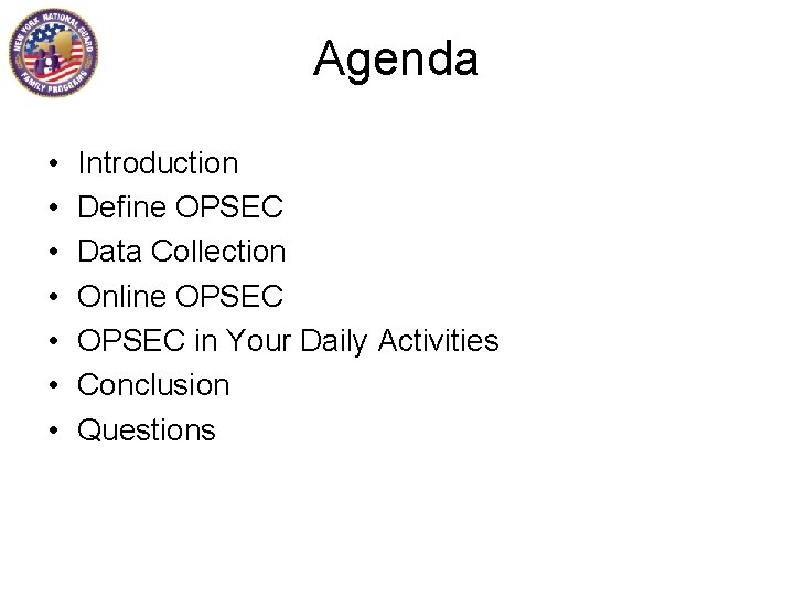 Agenda • • Introduction Define OPSEC Data Collection Online OPSEC in Your Daily Activities