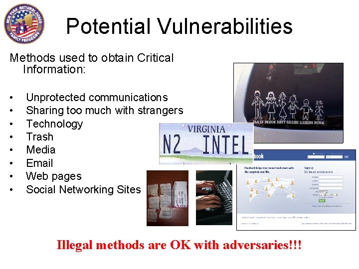 Potential Vulnerabilities Methods used to obtain Critical Information: • • Unprotected communications Sharing too