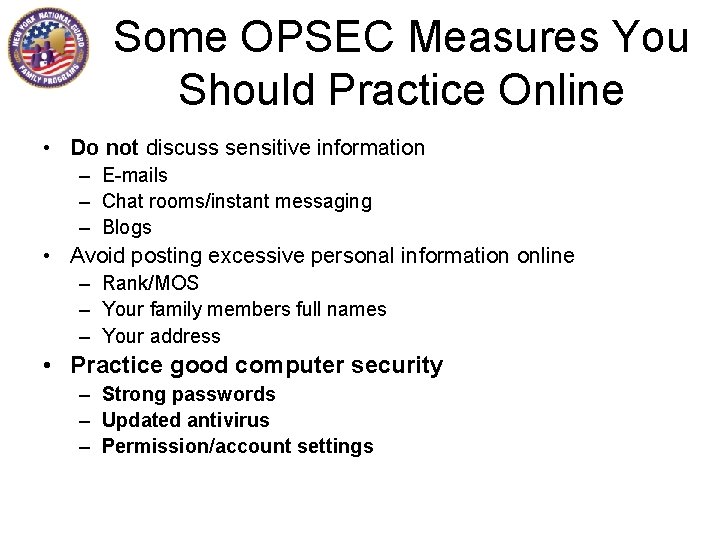 Some OPSEC Measures You Should Practice Online • Do not discuss sensitive information –