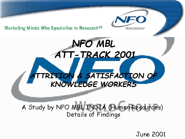 NFO MBL - Attrition Research 2001 NFO MBL ATT-TRACK 2001 ATTRITION & SATISFACTION OF