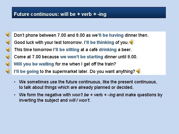 Future continuous: will be + verb + -ing Don’t phone between 7. 00 and