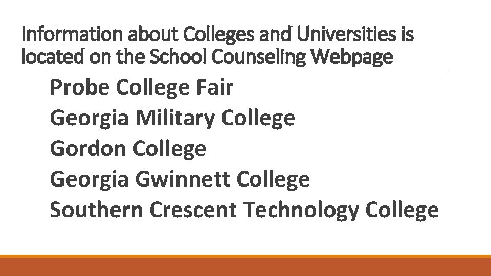 Information about Colleges and Universities is located on the School Counseling Webpage Probe College