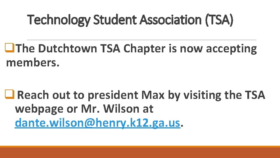 Technology Student Association (TSA) q. The Dutchtown TSA Chapter is now accepting members. q