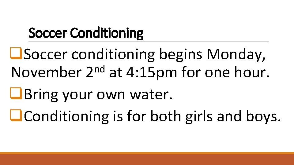 Soccer Conditioning q. Soccer conditioning begins Monday, nd November 2 at 4: 15 pm